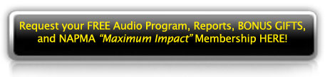 Request your FREE Audio Program, Reports, BONUS GIFTS and Maximum Impact Test Drive Here